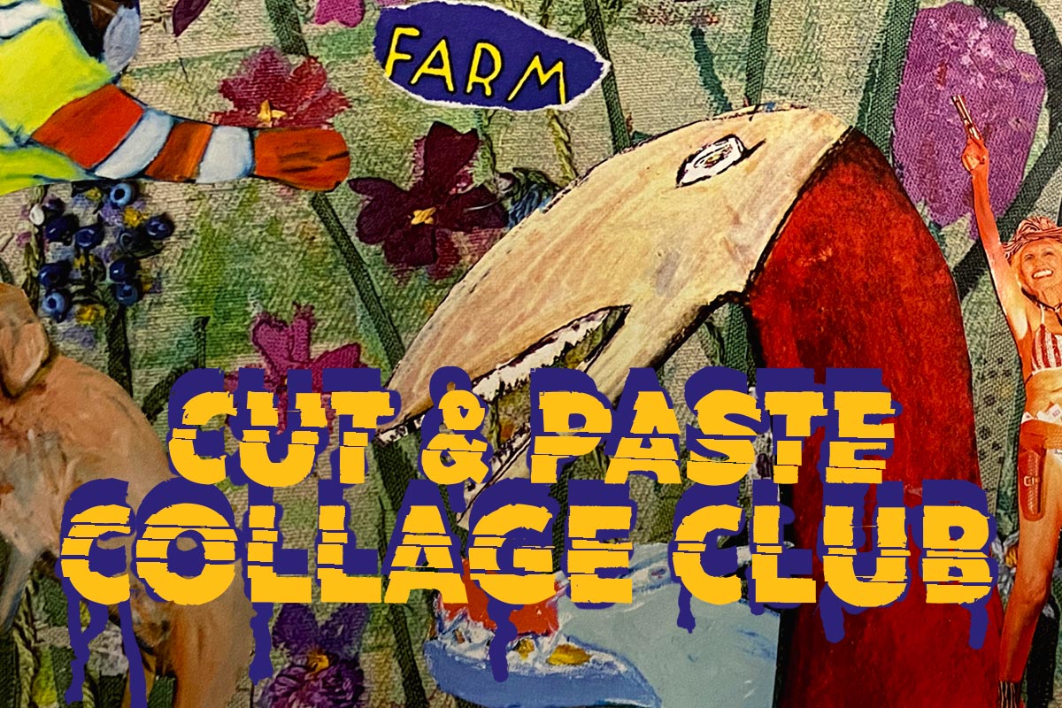 Cut & Paste Collage Club